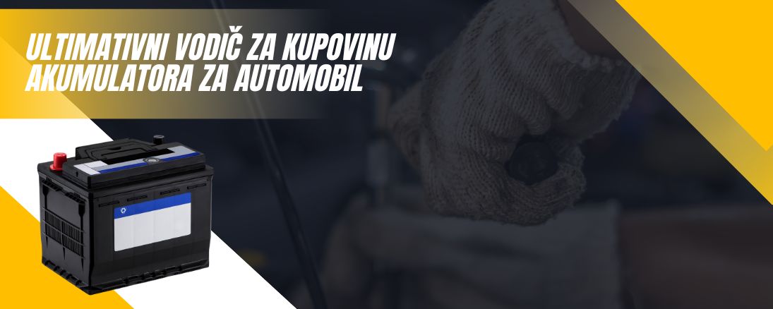 Ultimativni vodič za kupovinu akumulatora za auto